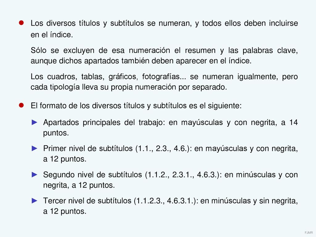 ● El formato de los diversos títulos y subtítulos es el siguiente: