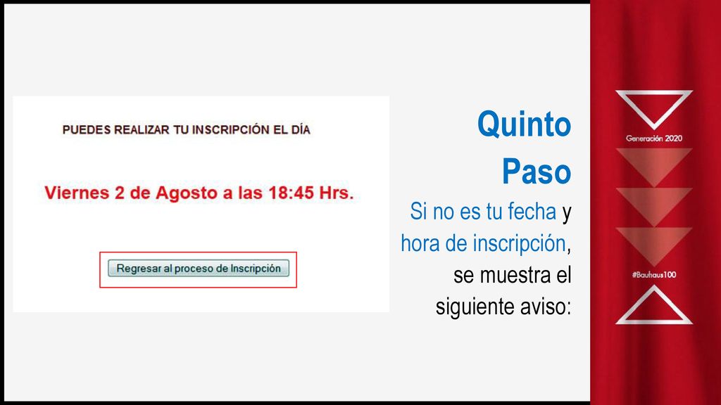 Quinto Paso Si no es tu fecha y hora de inscripción, se muestra el siguiente aviso: