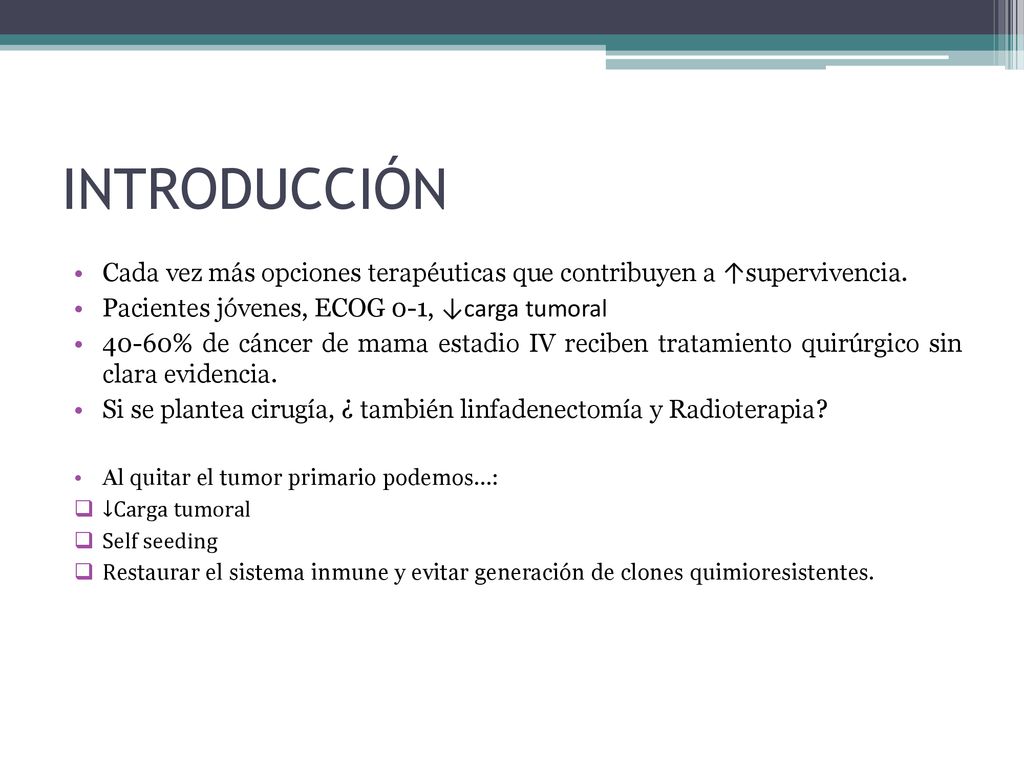 INTRODUCCIÓN Cada vez más opciones terapéuticas que contribuyen a ↑supervivencia. Pacientes jóvenes, ECOG 0-1, ↓carga tumoral.