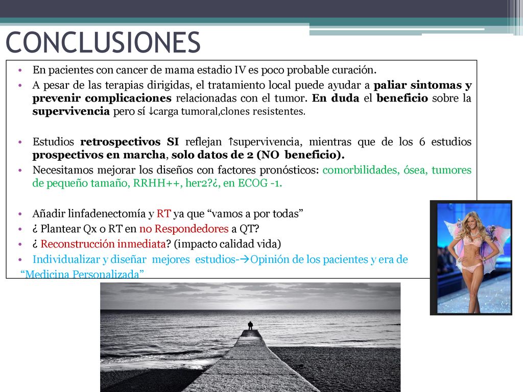 CONCLUSIONES En pacientes con cancer de mama estadio IV es poco probable curación.