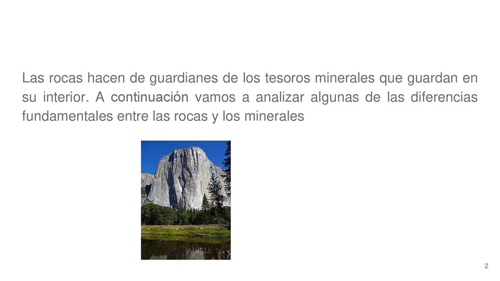 Las rocas hacen de guardianes de los tesoros minerales que guardan en su interior.
