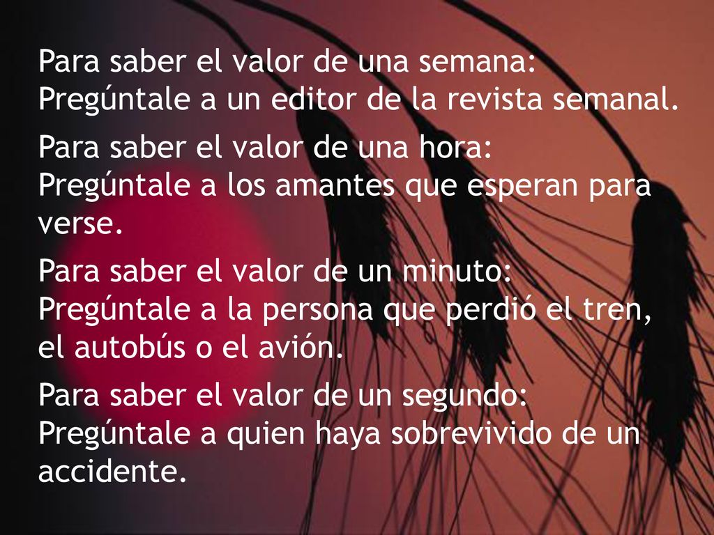 Para saber el valor de una semana: Pregúntale a un editor de la revista semanal.