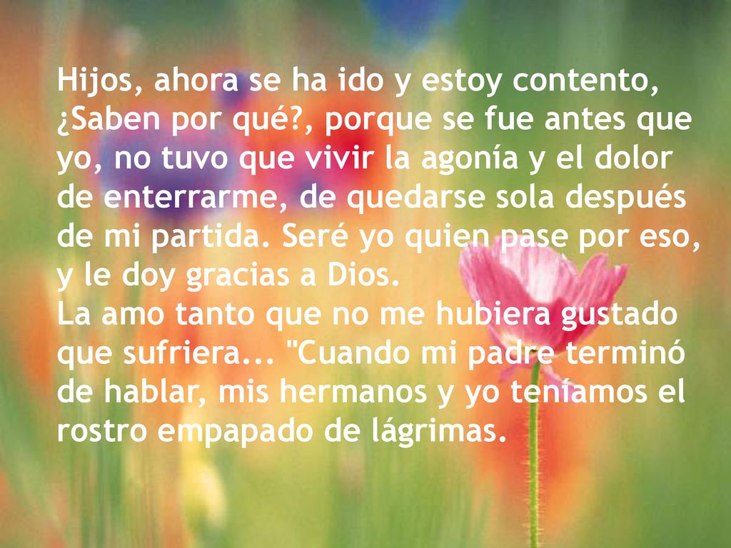 Hijos, ahora se ha ido y estoy contento, ¿Saben por qué