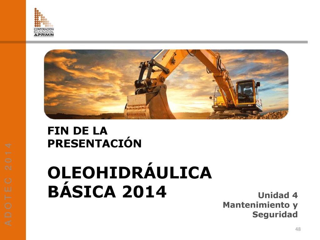 OLEOHIDRÁULICA BÁSICA 2014 FIN DE LA PRESENTACIÓN A D O T E C