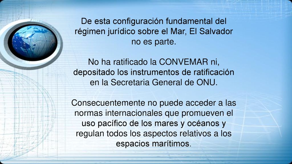 De esta configuración fundamental del régimen jurídico sobre el Mar, El Salvador no es parte.