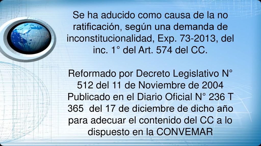 Se ha aducido como causa de la no ratificación, según una demanda de inconstitucionalidad, Exp.