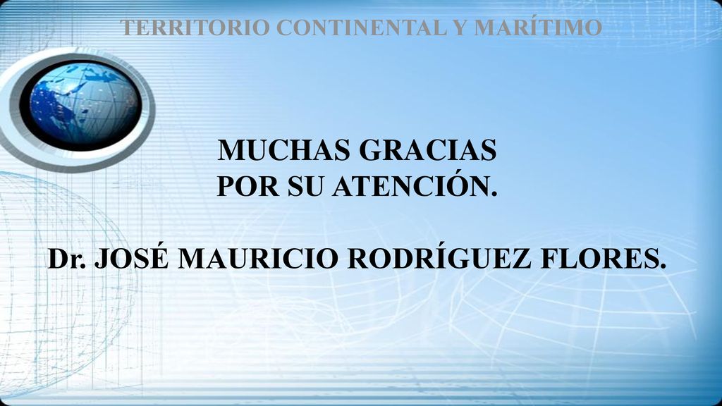 MUCHAS GRACIAS POR SU ATENCIÓN. Dr. JOSÉ MAURICIO RODRÍGUEZ FLORES.