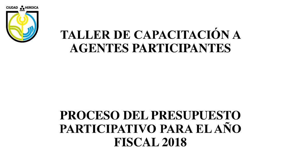 TALLER DE CAPACITACIÓN A AGENTES PARTICIPANTES PROCESO DEL PRESUPUESTO PARTICIPATIVO PARA EL AÑO FISCAL 2018