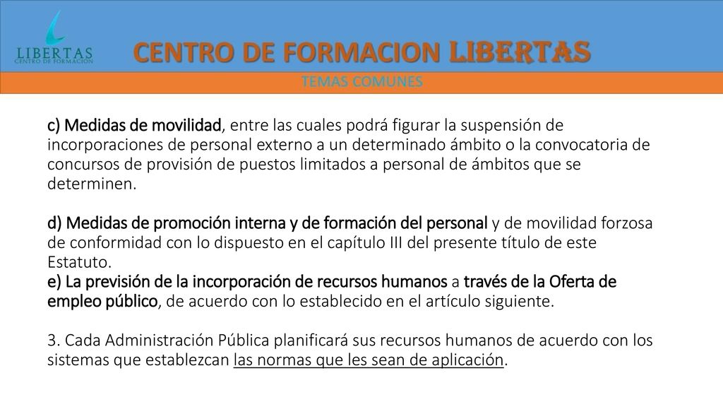 c) Medidas de movilidad, entre las cuales podrá figurar la suspensión de incorporaciones de personal externo a un determinado ámbito o la convocatoria de concursos de provisión de puestos limitados a personal de ámbitos que se determinen.