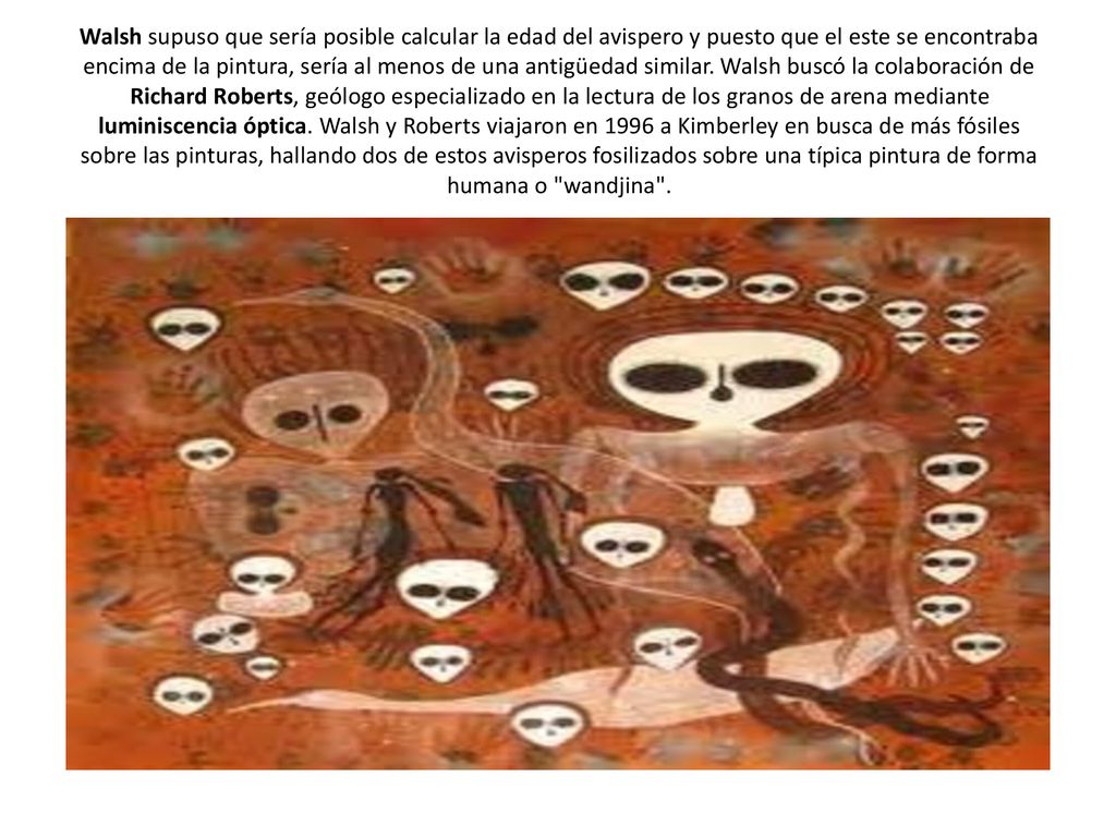 Walsh supuso que sería posible calcular la edad del avispero y puesto que el este se encontraba encima de la pintura, sería al menos de una antigüedad similar.