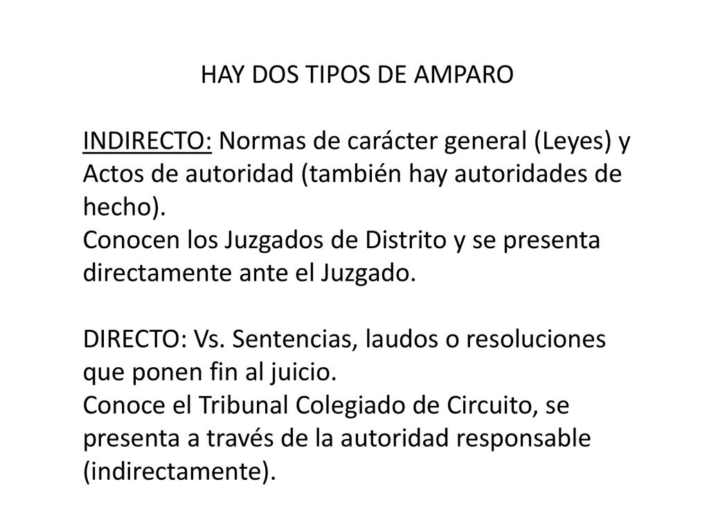 HAY DOS TIPOS DE AMPARO INDIRECTO: Normas de carácter general (Leyes) y Actos de autoridad (también hay autoridades de hecho).