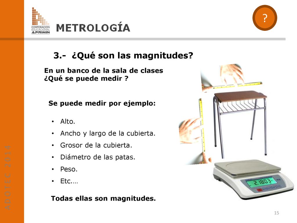 3.- ¿Qué son las magnitudes En un banco de la sala de clases