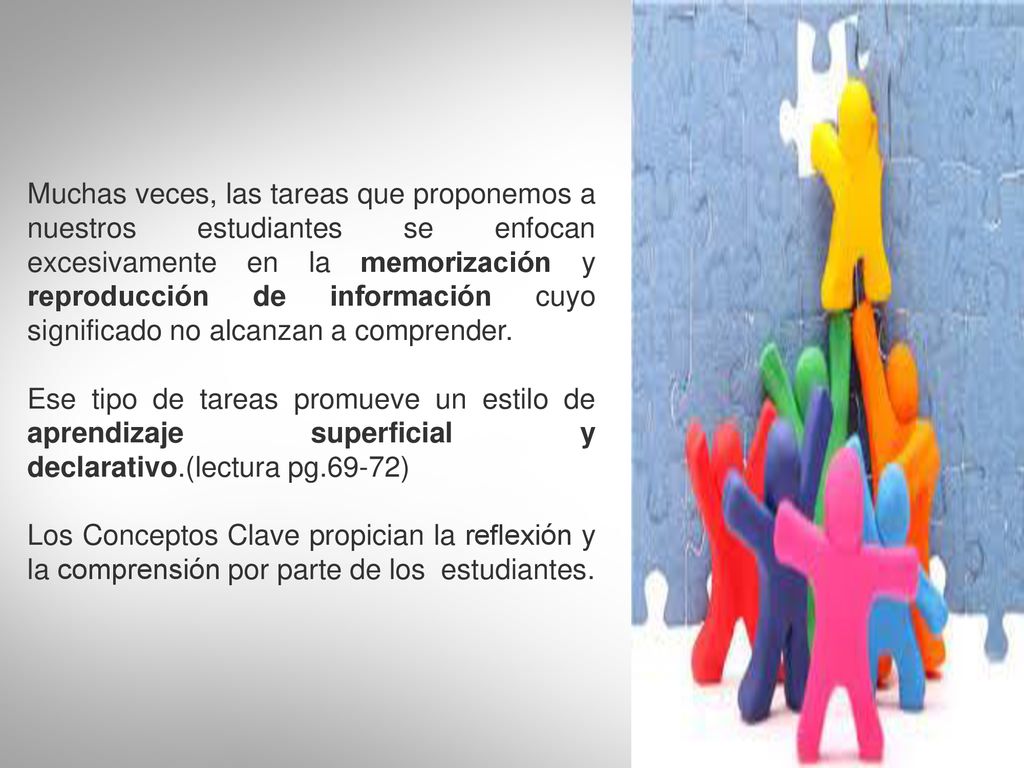 Muchas veces, las tareas que proponemos a nuestros estudiantes se enfocan excesivamente en la memorización y reproducción de información cuyo significado no alcanzan a comprender.