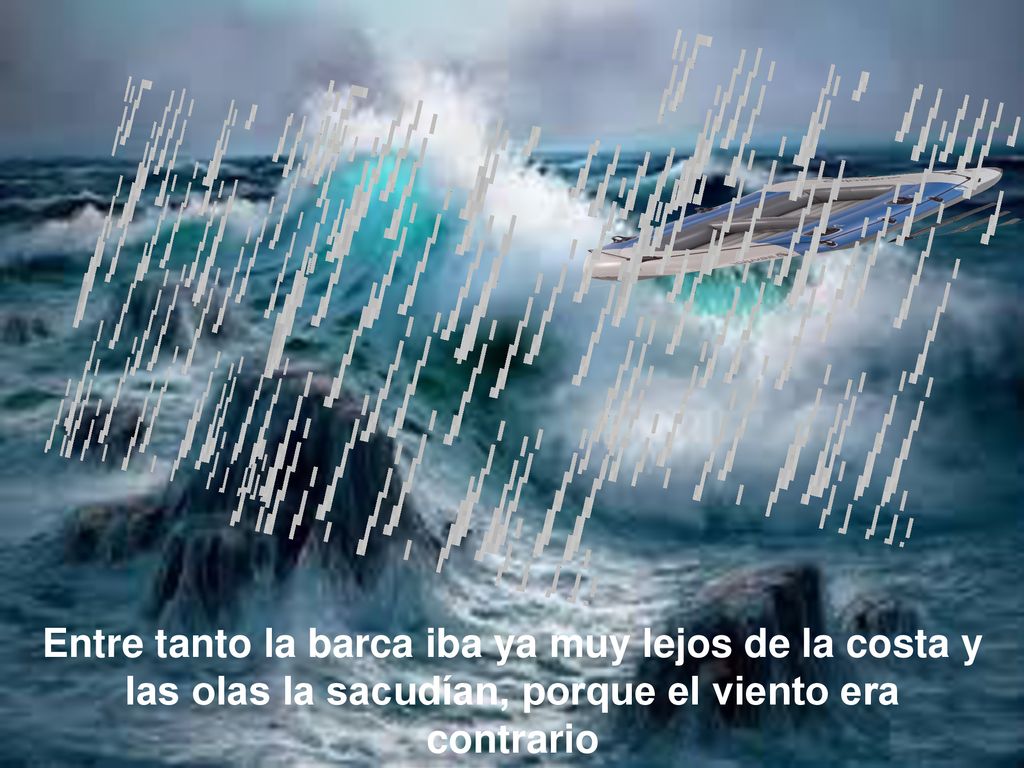Entre tanto la barca iba ya muy lejos de la costa y las olas la sacudían, porque el viento era contrario