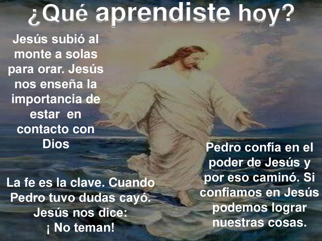 La fe es la clave. Cuando Pedro tuvo dudas cayó.