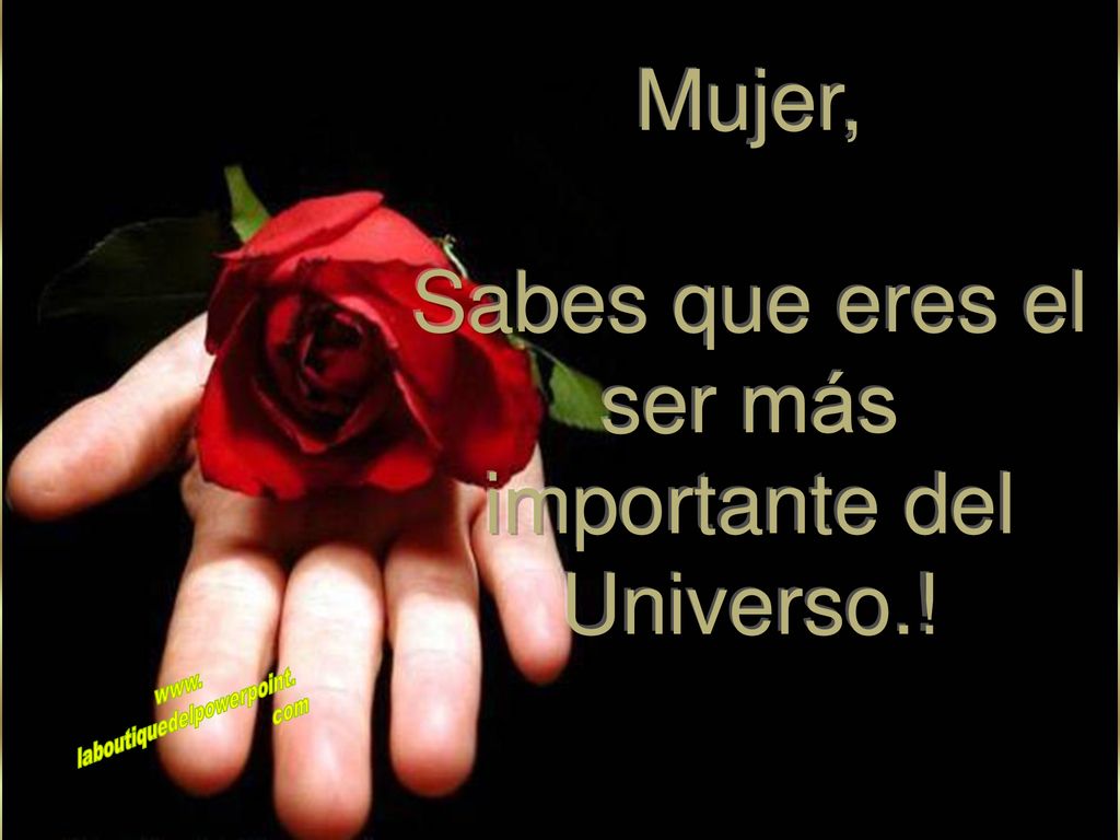 Sabes que eres el ser más importante del Universo.!