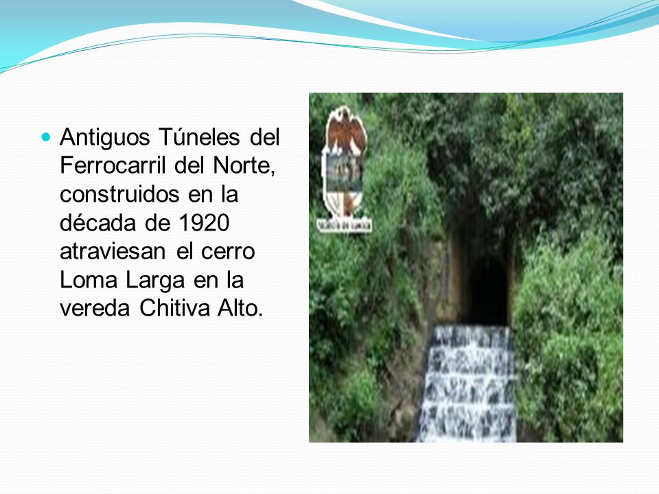 Antiguos Túneles del Ferrocarril del Norte, construidos en la década de 1920 atraviesan el cerro Loma Larga en la vereda Chitiva Alto.