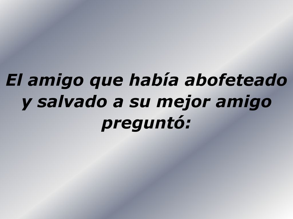 El amigo que había abofeteado y salvado a su mejor amigo preguntó: