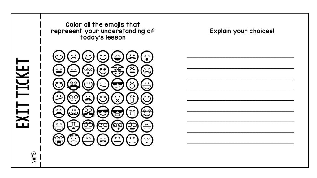 EXIT TICKET NAME: Color all the emojis that represent your understanding of today’s lesson. Explain your choices!