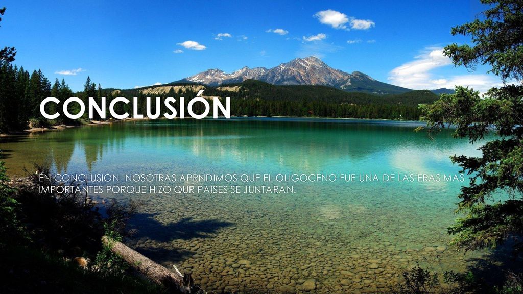 CONCLUSIÓN ÉN CONCLUSION NOSOTRAS APRNDIMOS QUE EL OLIGOCENO FUE UNA DE LAS ERAS MAS IMPORTANTES PORQUE HIZO QUR PAISES SE JUNTARAN.