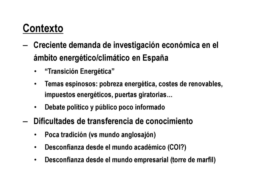 Contexto Creciente demanda de investigación económica en el ámbito energético/climático en España. Transición Energética