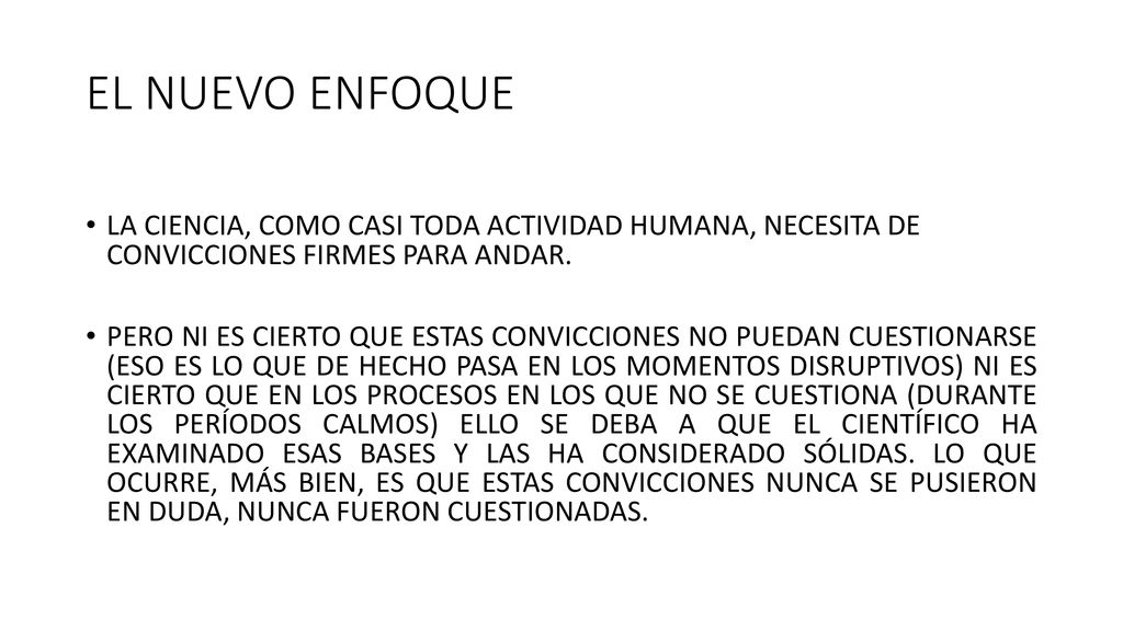 EL NUEVO ENFOQUE LA CIENCIA, COMO CASI TODA ACTIVIDAD HUMANA, NECESITA DE CONVICCIONES FIRMES PARA ANDAR.