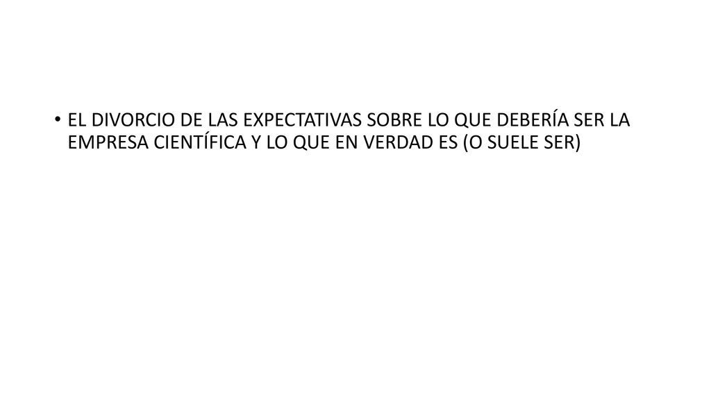 EL DIVORCIO DE LAS EXPECTATIVAS SOBRE LO QUE DEBERÍA SER LA EMPRESA CIENTÍFICA Y LO QUE EN VERDAD ES (O SUELE SER)