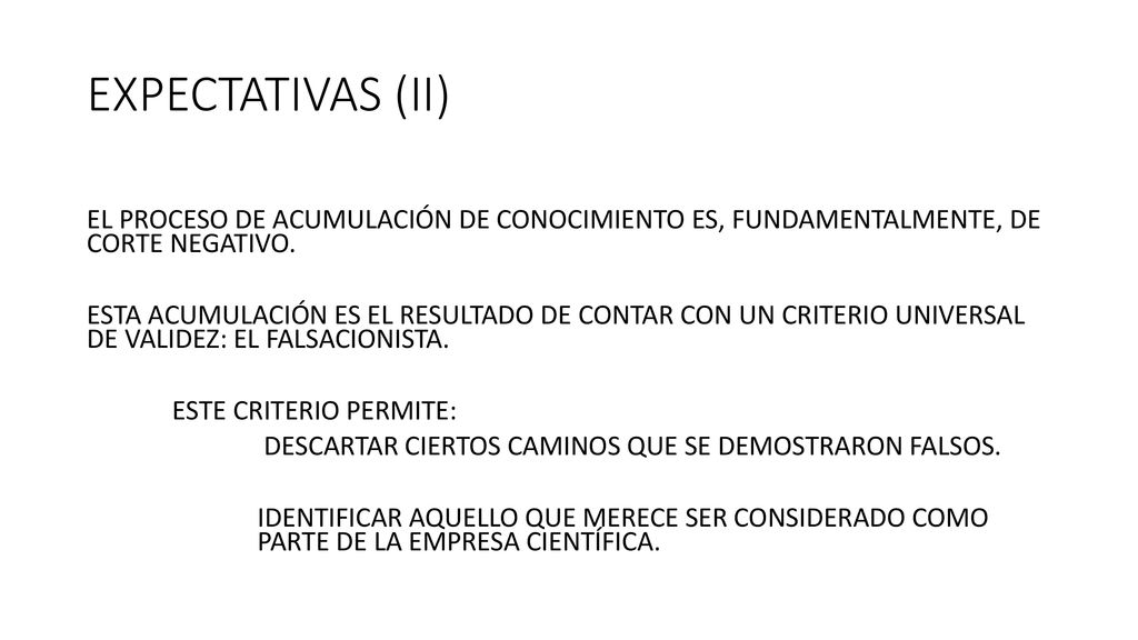 EXPECTATIVAS (II) EL PROCESO DE ACUMULACIÓN DE CONOCIMIENTO ES, FUNDAMENTALMENTE, DE CORTE NEGATIVO.