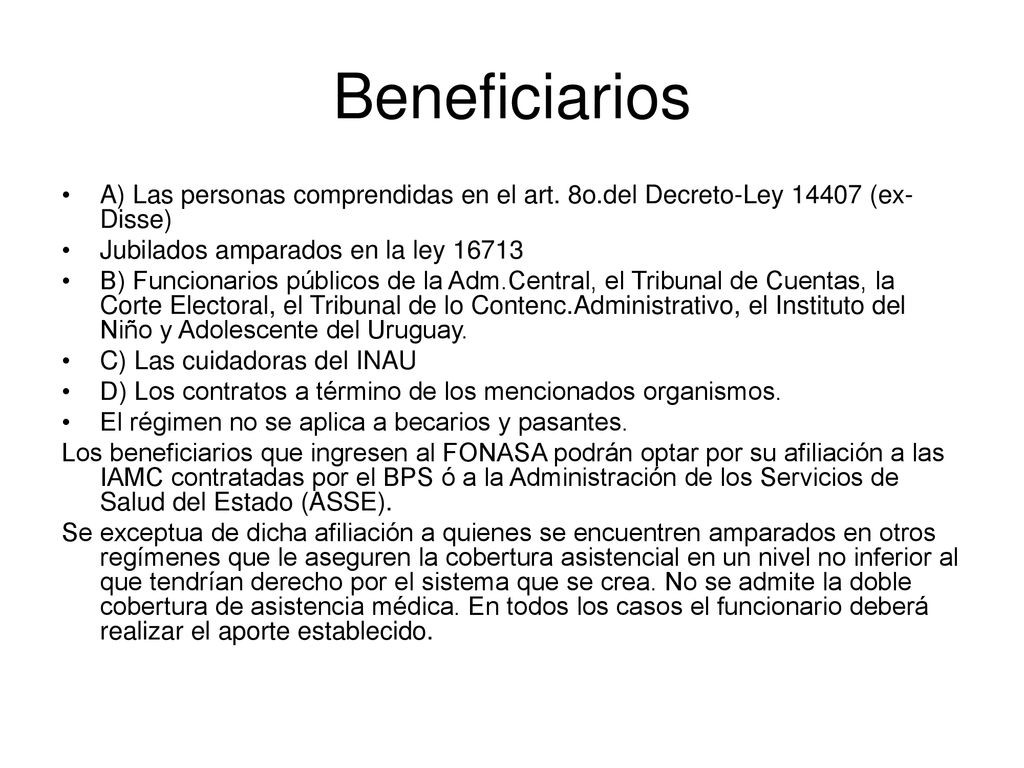 Beneficiarios A) Las personas comprendidas en el art. 8o.del Decreto-Ley (ex-Disse) Jubilados amparados en la ley