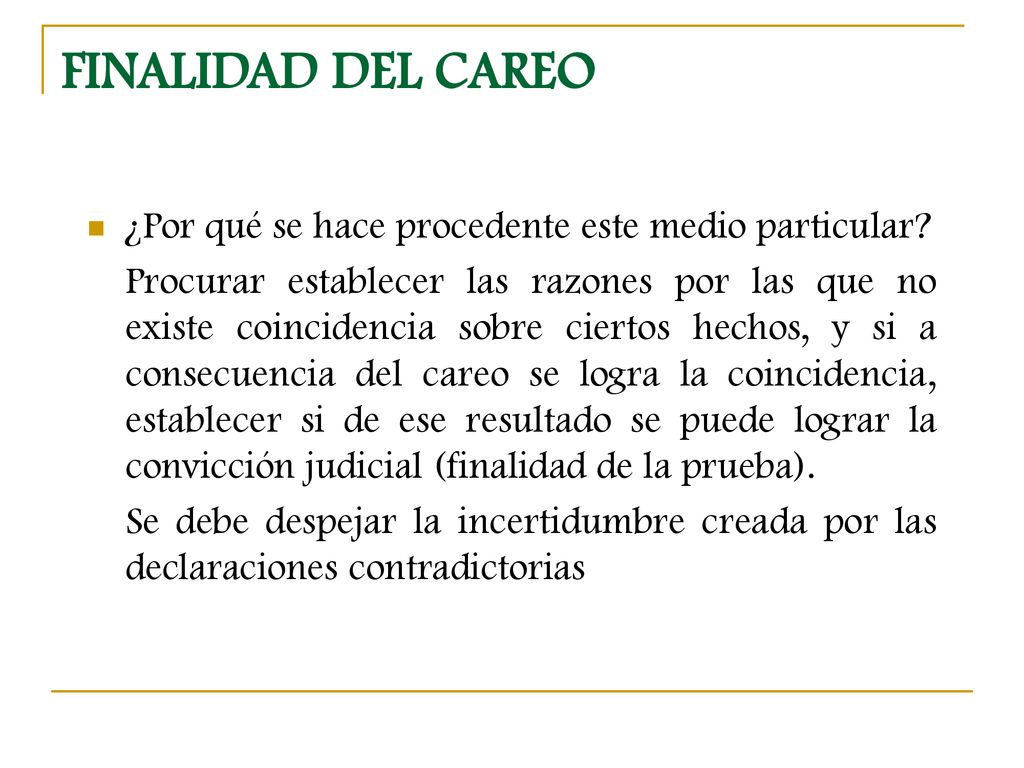 FINALIDAD DEL CAREO ¿Por qué se hace procedente este medio particular