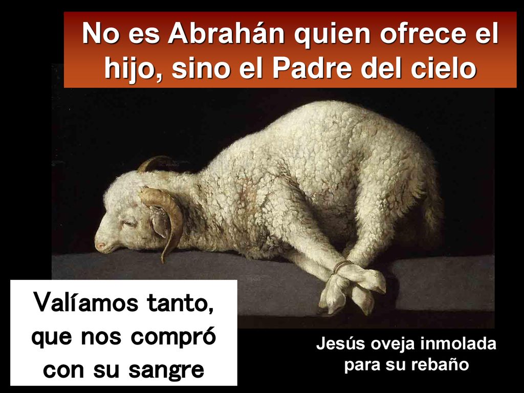 No es Abrahán quien ofrece el hijo, sino el Padre del cielo
