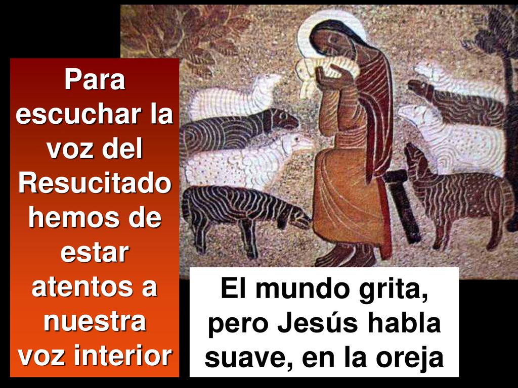 El mundo grita, pero Jesús habla suave, en la oreja
