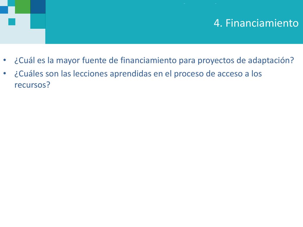 4. Financiamiento ¿Cuál es la mayor fuente de financiamiento para proyectos de adaptación