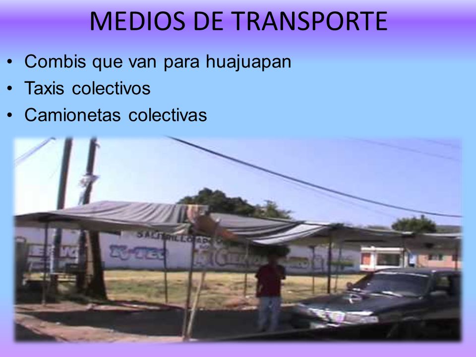 MEDIOS DE TRANSPORTE Combis que van para huajuapan Taxis colectivos