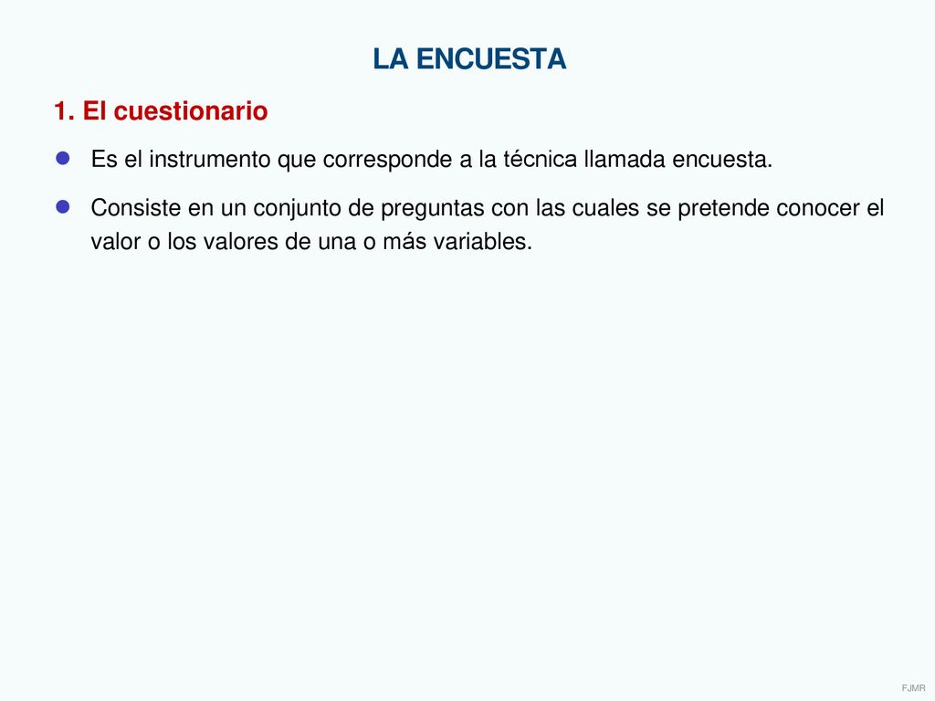 ● Es el instrumento que corresponde a la técnica llamada encuesta.