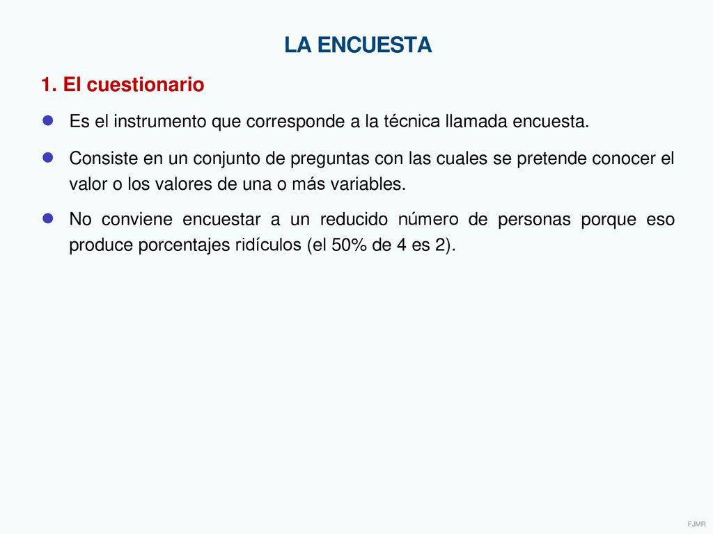 ● Es el instrumento que corresponde a la técnica llamada encuesta.