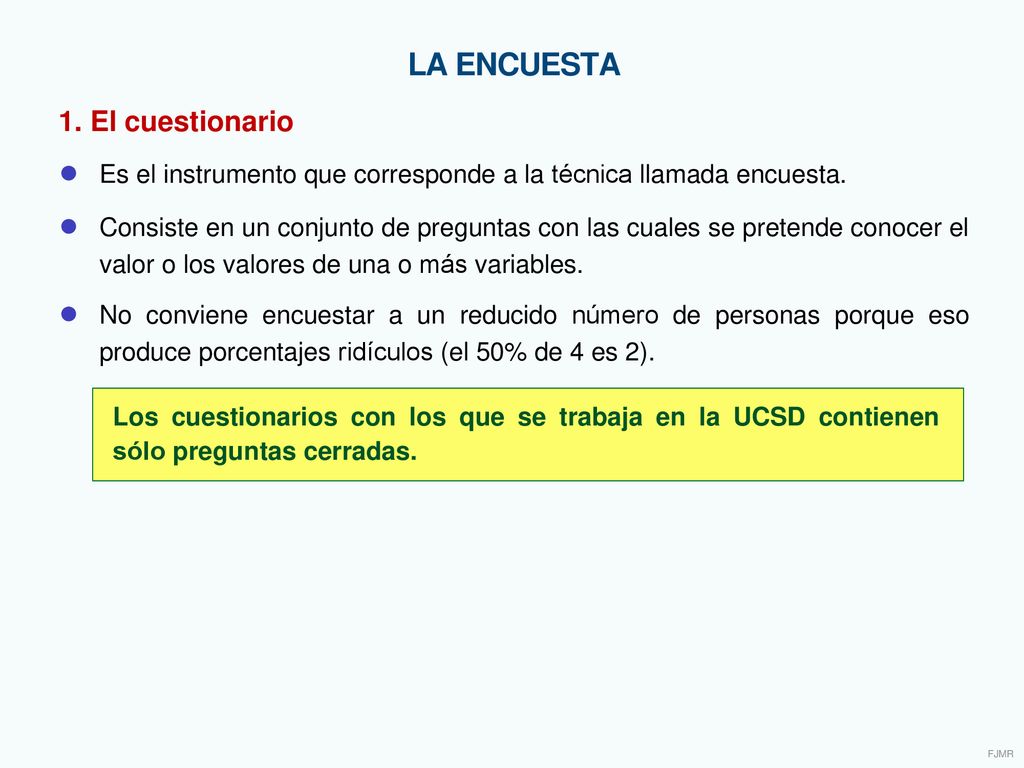 ● Es el instrumento que corresponde a la técnica llamada encuesta.