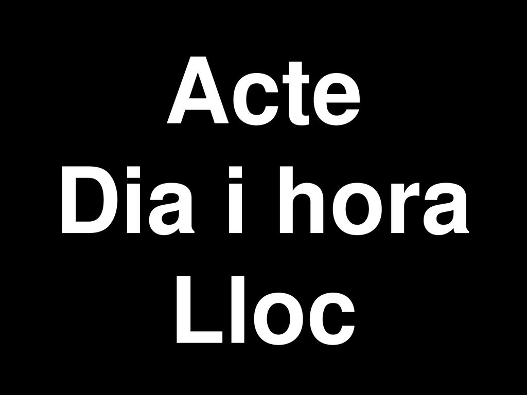 Acte Dia i hora Lloc Sistema dinàmic d informació municipal (Infocity)