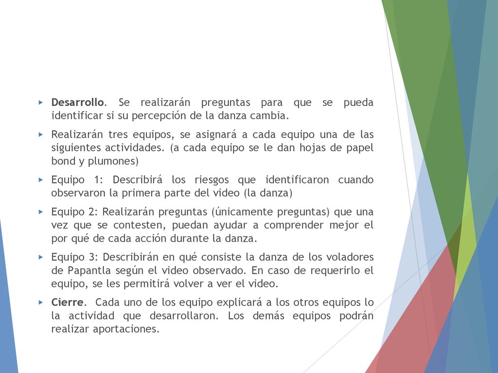 Desarrollo. Se realizarán preguntas para que se pueda identificar si su percepción de la danza cambia.
