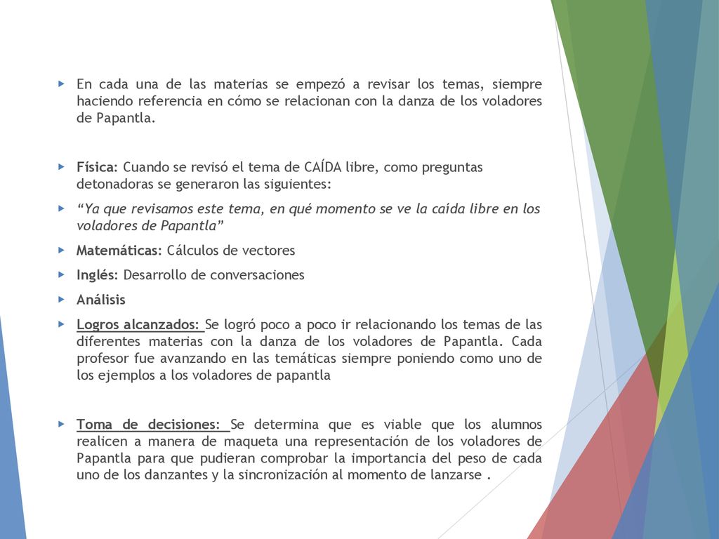 En cada una de las materias se empezó a revisar los temas, siempre haciendo referencia en cómo se relacionan con la danza de los voladores de Papantla.
