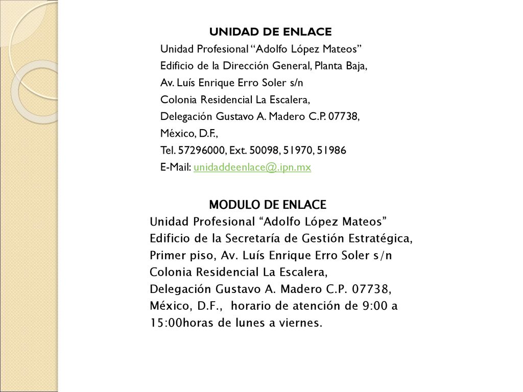 UNIDAD DE ENLACE Unidad Profesional Adolfo López Mateos Edificio de la Dirección General, Planta Baja,