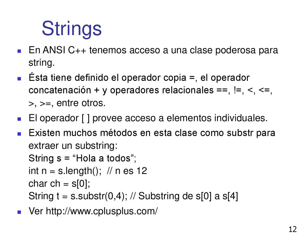 Strings En ANSI C++ tenemos acceso a una clase poderosa para string.