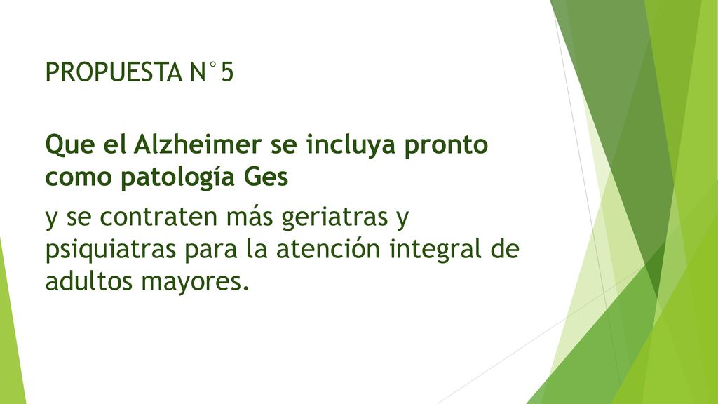PROPUESTA N°5 Que el Alzheimer se incluya pronto como patología Ges.