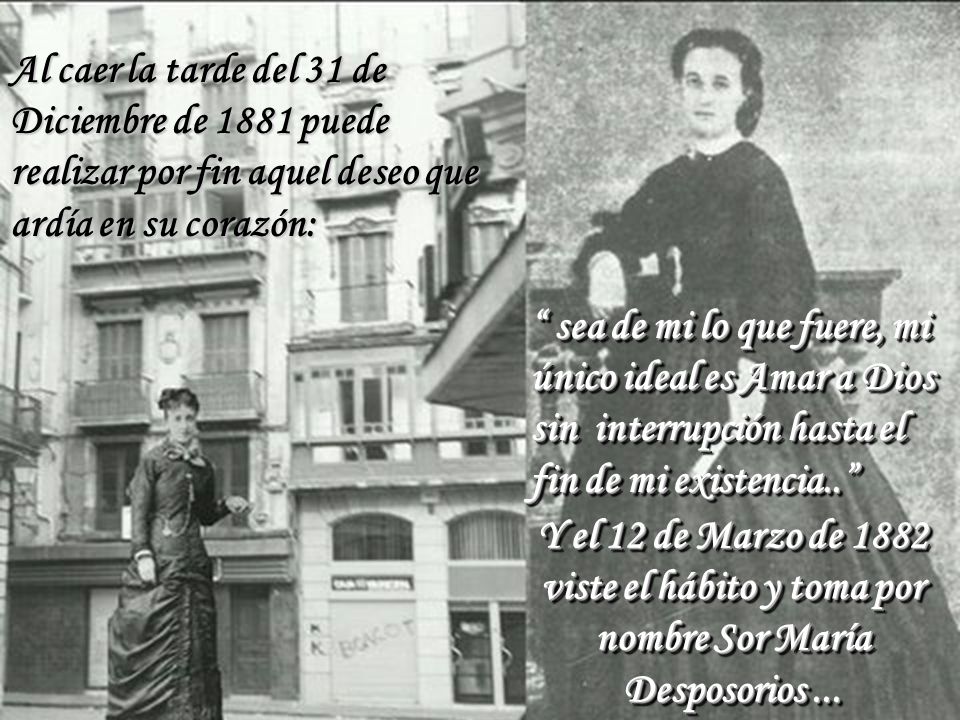 Al caer la tarde del 31 de Diciembre de 1881 puede realizar por fin aquel deseo que ardía en su corazón: