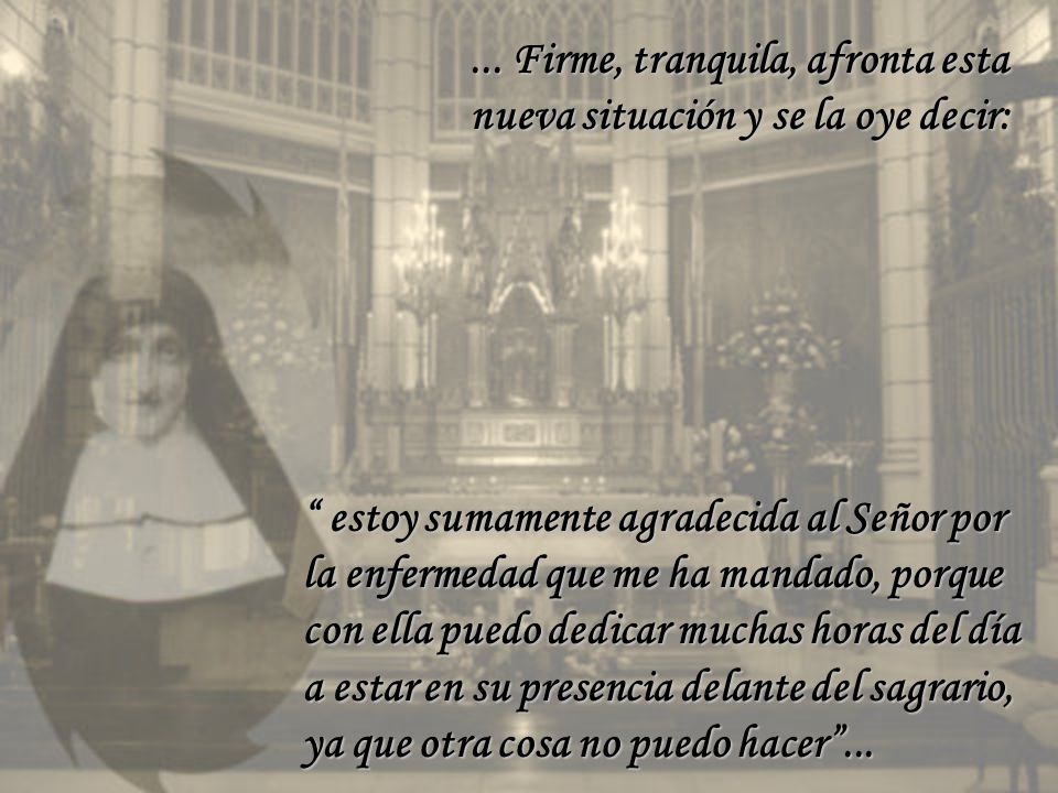 ... Firme, tranquila, afronta esta nueva situación y se la oye decir: