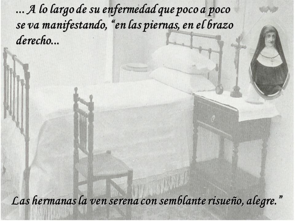 ... A lo largo de su enfermedad que poco a poco se va manifestando, en las piernas, en el brazo derecho...