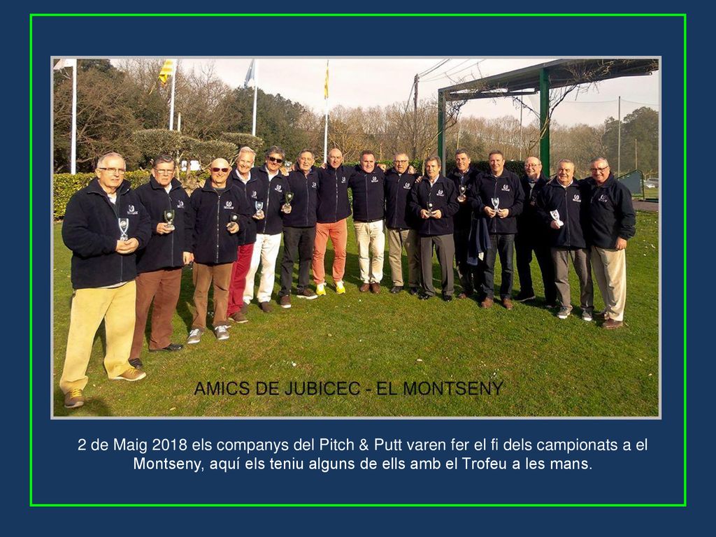 2 de Maig 2018 els companys del Pitch & Putt varen fer el fi dels campionats a el Montseny, aquí els teniu alguns de ells amb el Trofeu a les mans.