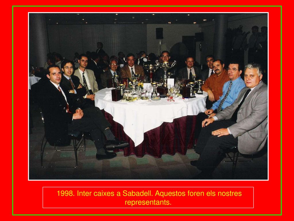 1998. Inter caixes a Sabadell. Aquestos foren els nostres representants.