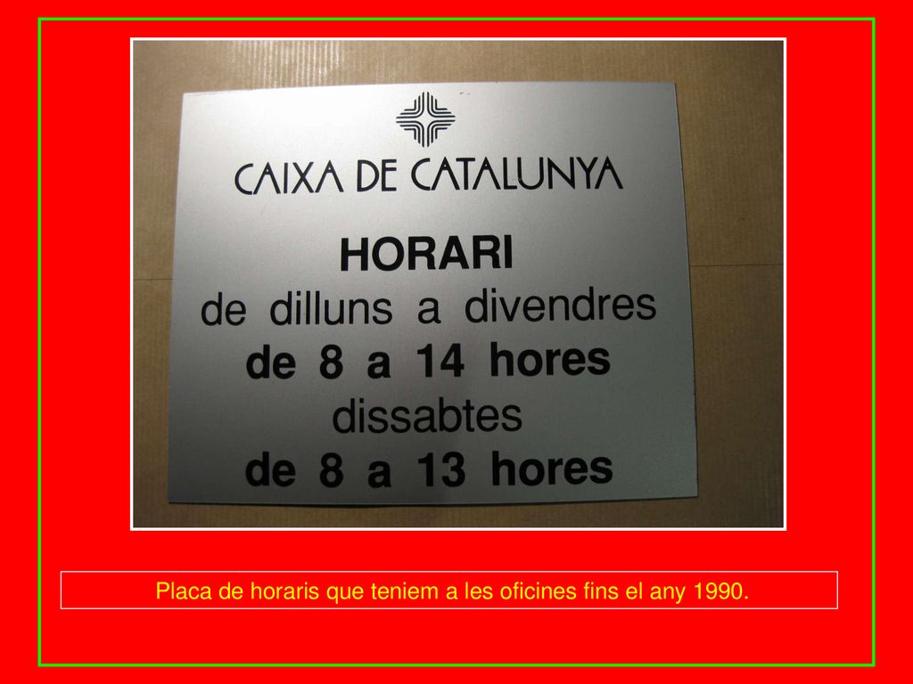 Placa de horaris que teniem a les oficines fins el any 1990.