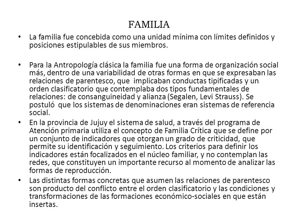 FAMILIA La familia fue concebida como una unidad mínima con límites definidos y posiciones estipulables de sus miembros.
